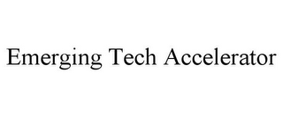 EMERGING TECH ACCELERATOR