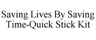 SAVING LIVES BY SAVING TIME-QUICK STICK KIT