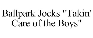 BALLPARK JOCKS "TAKIN' CARE OF THE BOYS"