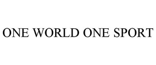ONE WORLD ONE SPORT