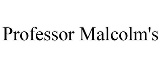 PROFESSOR MALCOLM'S