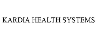 KARDIA HEALTH SYSTEMS