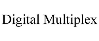 DIGITAL MULTIPLEX