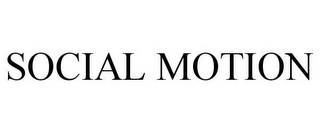 SOCIAL MOTION