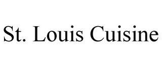 ST. LOUIS CUISINE