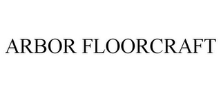 ARBOR FLOORCRAFT