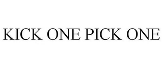 KICK ONE PICK ONE