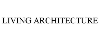 LIVING ARCHITECTURE