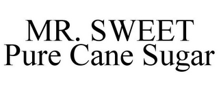 MR. SWEET PURE CANE SUGAR