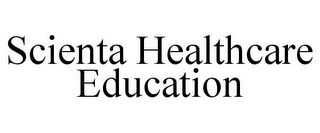 SCIENTA HEALTHCARE EDUCATION