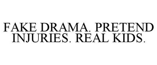 FAKE DRAMA. PRETEND INJURIES. REAL KIDS.