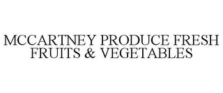 MCCARTNEY PRODUCE FRESH FRUITS & VEGETABLES