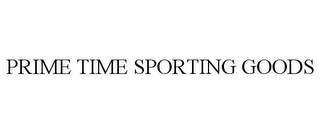 PRIME TIME SPORTING GOODS