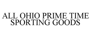 ALL OHIO PRIME TIME SPORTING GOODS