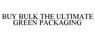 BUY BULK THE ULTIMATE GREEN PACKAGING