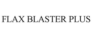 FLAX BLASTER PLUS