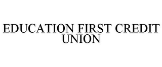 EDUCATION FIRST CREDIT UNION