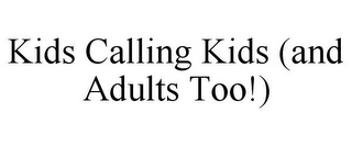 KIDS CALLING KIDS (AND ADULTS TOO!)
