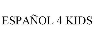 ESPAÑOL 4 KIDS