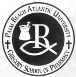 PALM BEACH ATLANTIC UNIVERSITY GREGORY SCHOOL OF PHARMACY RX