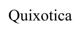 QUIXOTICA