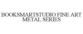 BOOKSMARTSTUDIO FINE ART METAL SERIES