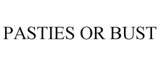 PASTIES OR BUST
