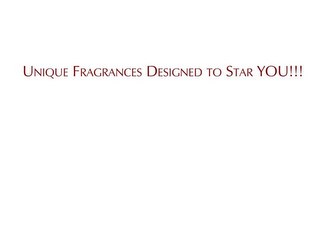 UNIQUE FRAGRANCES DESIGNED TO STAR YOU!!!