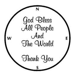 GOD BLESS ALL PEOPLE AND THE WORLD THANK YOU N S E W