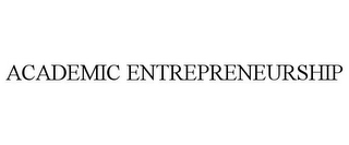 ACADEMIC ENTREPRENEURSHIP