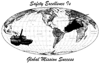 SAFETY EXCELLENCE IS GLOBAL MISSION SUCCESS