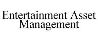 ENTERTAINMENT ASSET MANAGEMENT