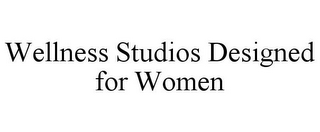 WELLNESS STUDIOS DESIGNED FOR WOMEN