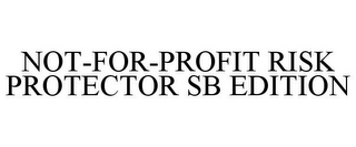 NOT-FOR-PROFIT RISK PROTECTOR SB EDITION