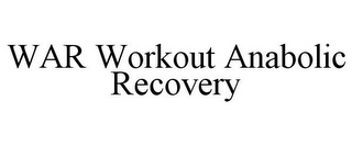WAR WORKOUT ANABOLIC RECOVERY