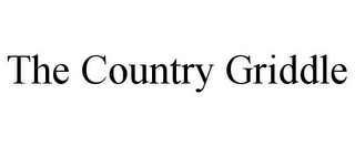 THE COUNTRY GRIDDLE