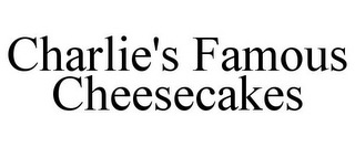 CHARLIE'S FAMOUS CHEESECAKES