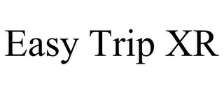 EASY TRIP XR