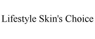 LIFESTYLE SKIN'S CHOICE