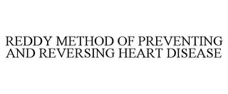 REDDY METHOD OF PREVENTING AND REVERSING HEART DISEASE