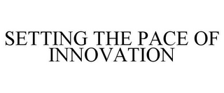 SETTING THE PACE OF INNOVATION