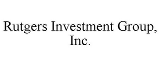 RUTGERS INVESTMENT GROUP, INC.