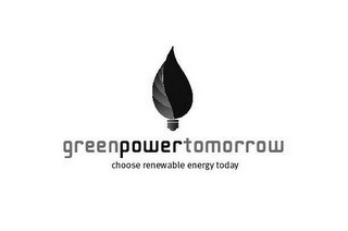 GREENPOWERTOMORROW CHOOSE RENEWABLE ENERGY TODAY