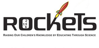ROCKETS RAISING OUR CHILDREN'S KNOWLEDGE BY EDUCATING THROUGH SCIENCE 2+4=6