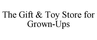 THE GIFT & TOY STORE FOR GROWN-UPS