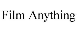FILM ANYTHING