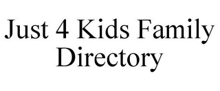 JUST 4 KIDS FAMILY DIRECTORY