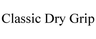 CLASSIC DRY GRIP