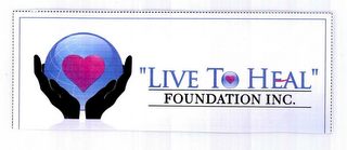 "LIVE TO HEAL" FOUNDATION INC.