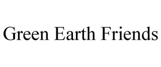 GREEN EARTH FRIENDS